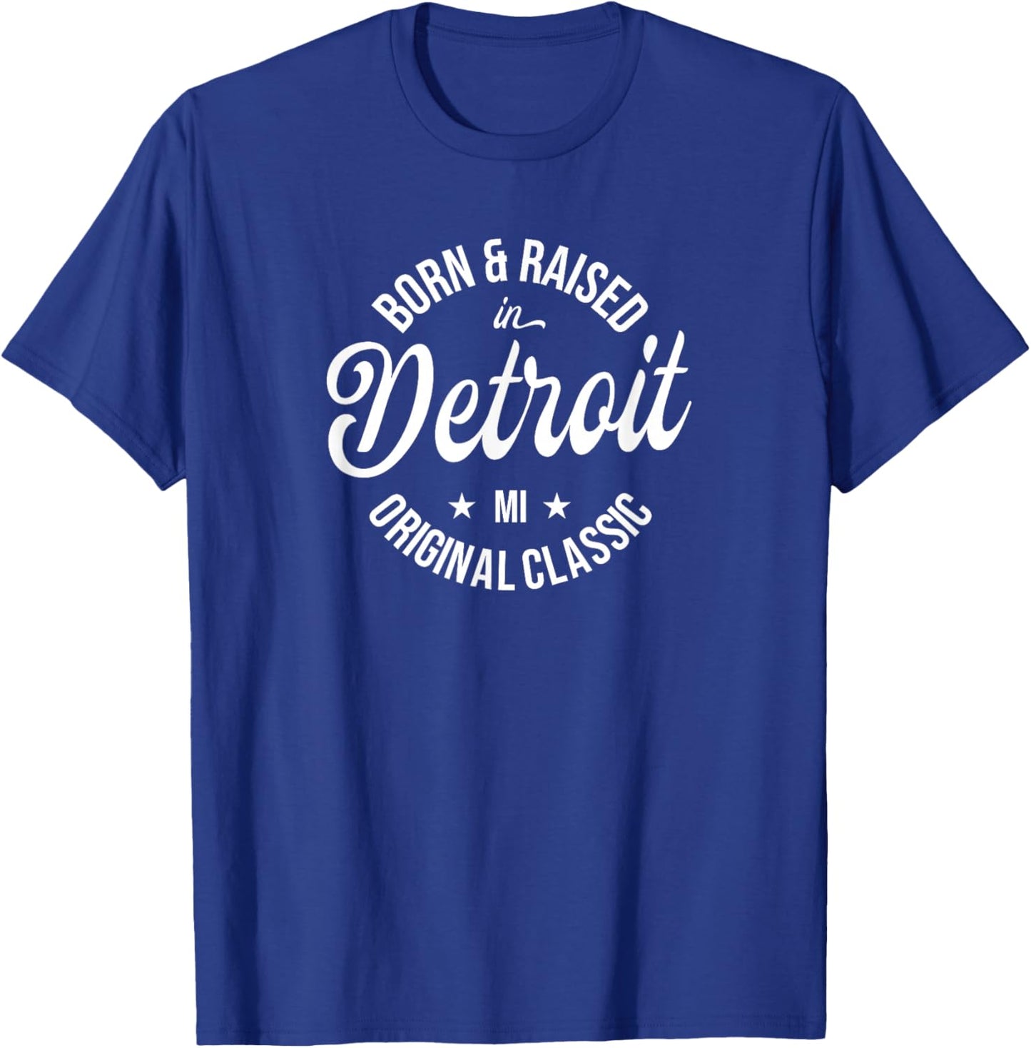 Born and Raised in Detroit T-Shirt - T-Shirt | Royal