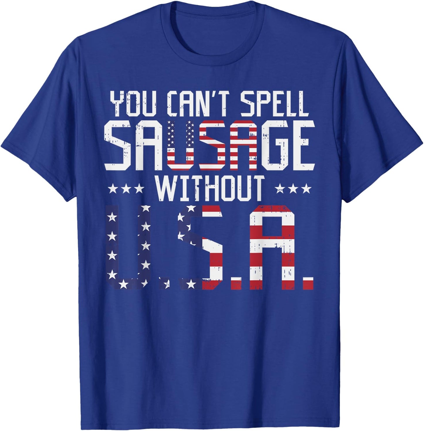 You Cant Spell Sausage Without USA Funny 4th Of July Gift T-Shirt - T-Shirt | Royal