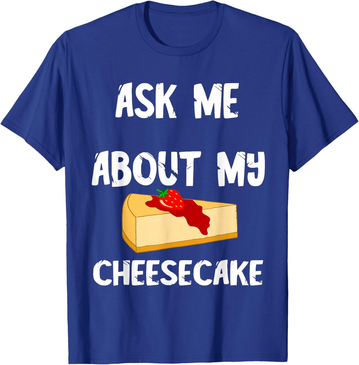 Sweet Cheesecake Dessert Cheesecake Cake Dessert T-Shirt - T-Shirt | Royal