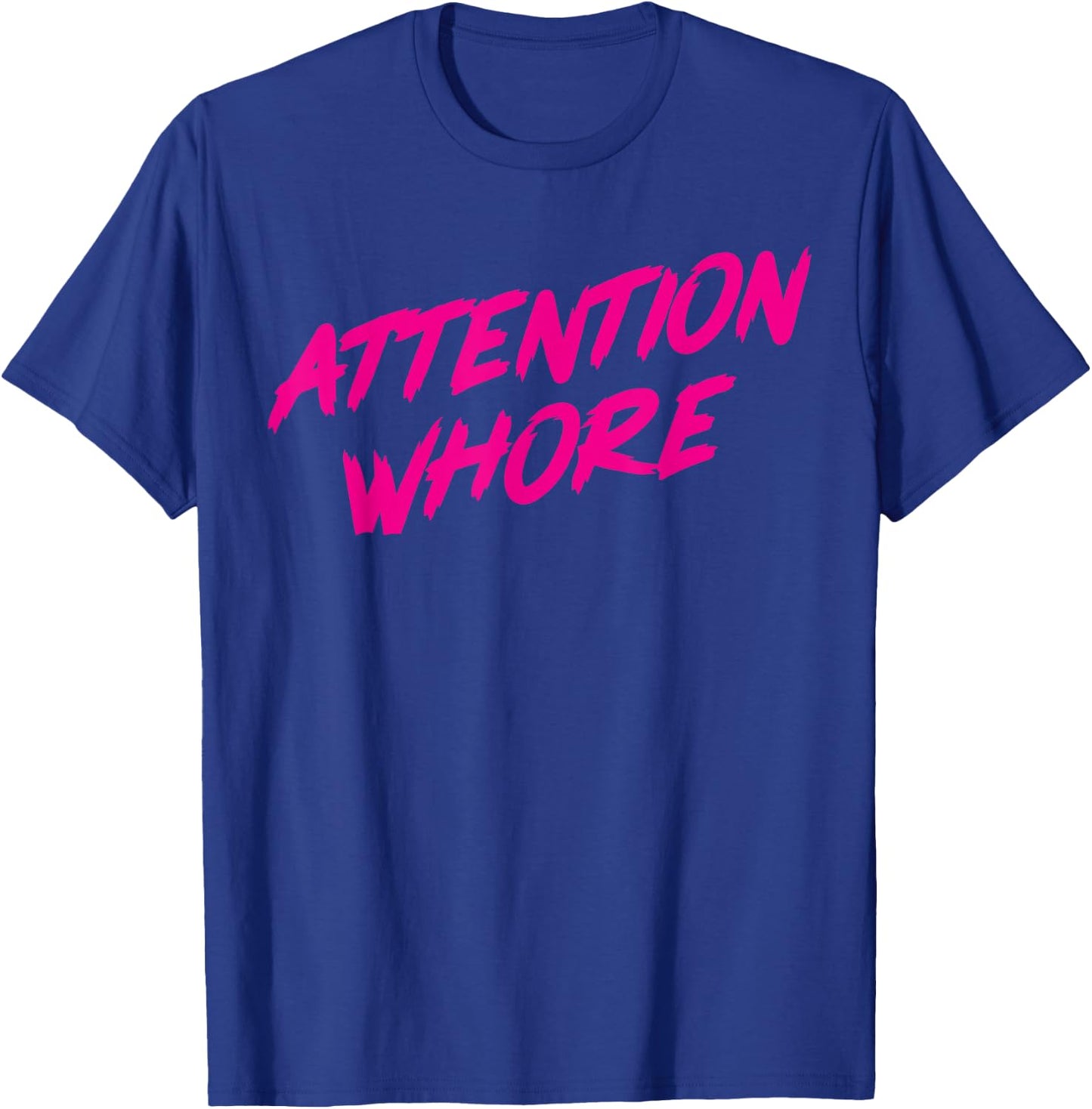 Attention Whore T-Shirt - T-Shirt | Royal