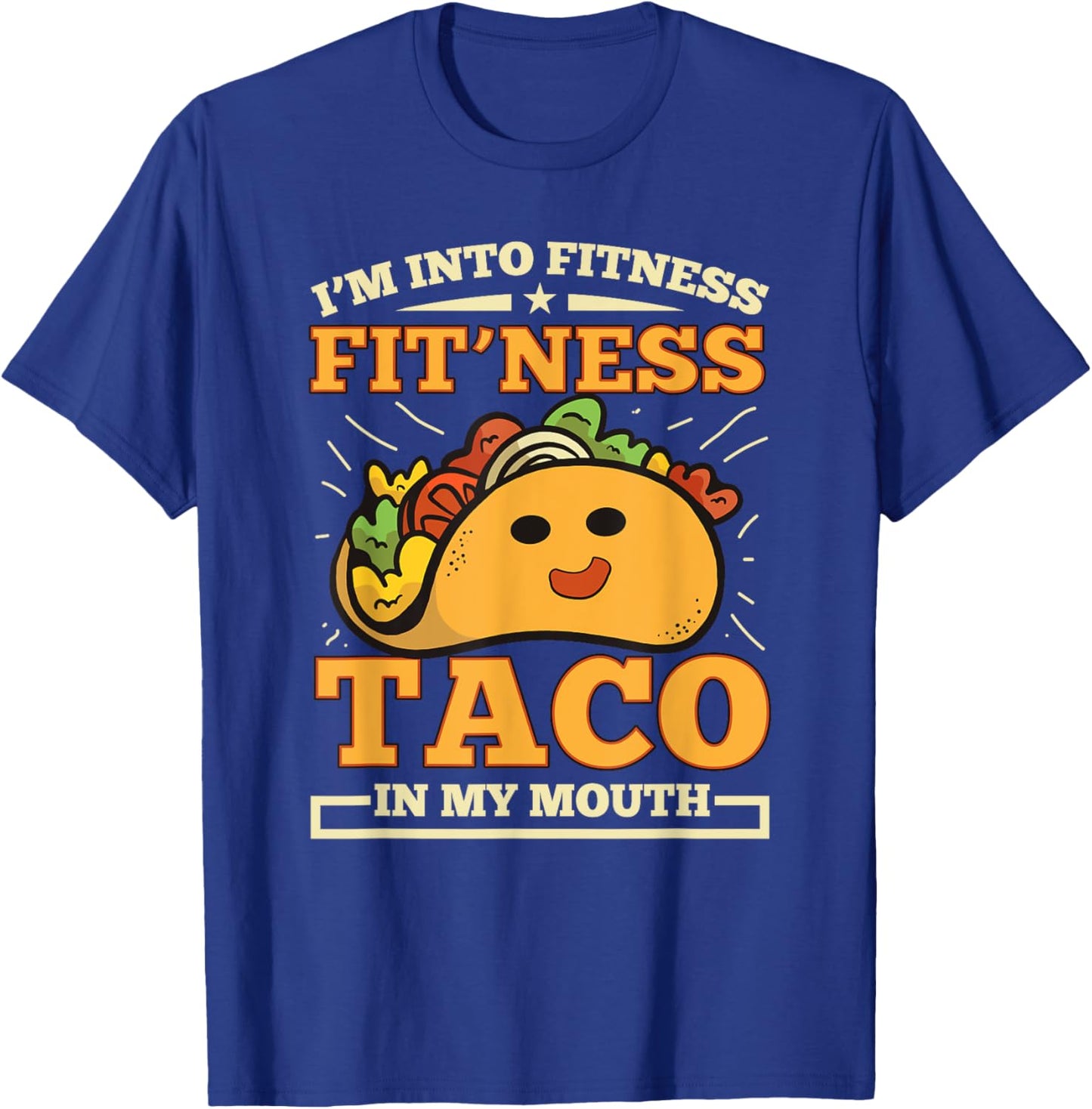 I'm Into Fitness Fit'ness Taco In My Mouth T-Shirt - T-Shirt | Royal