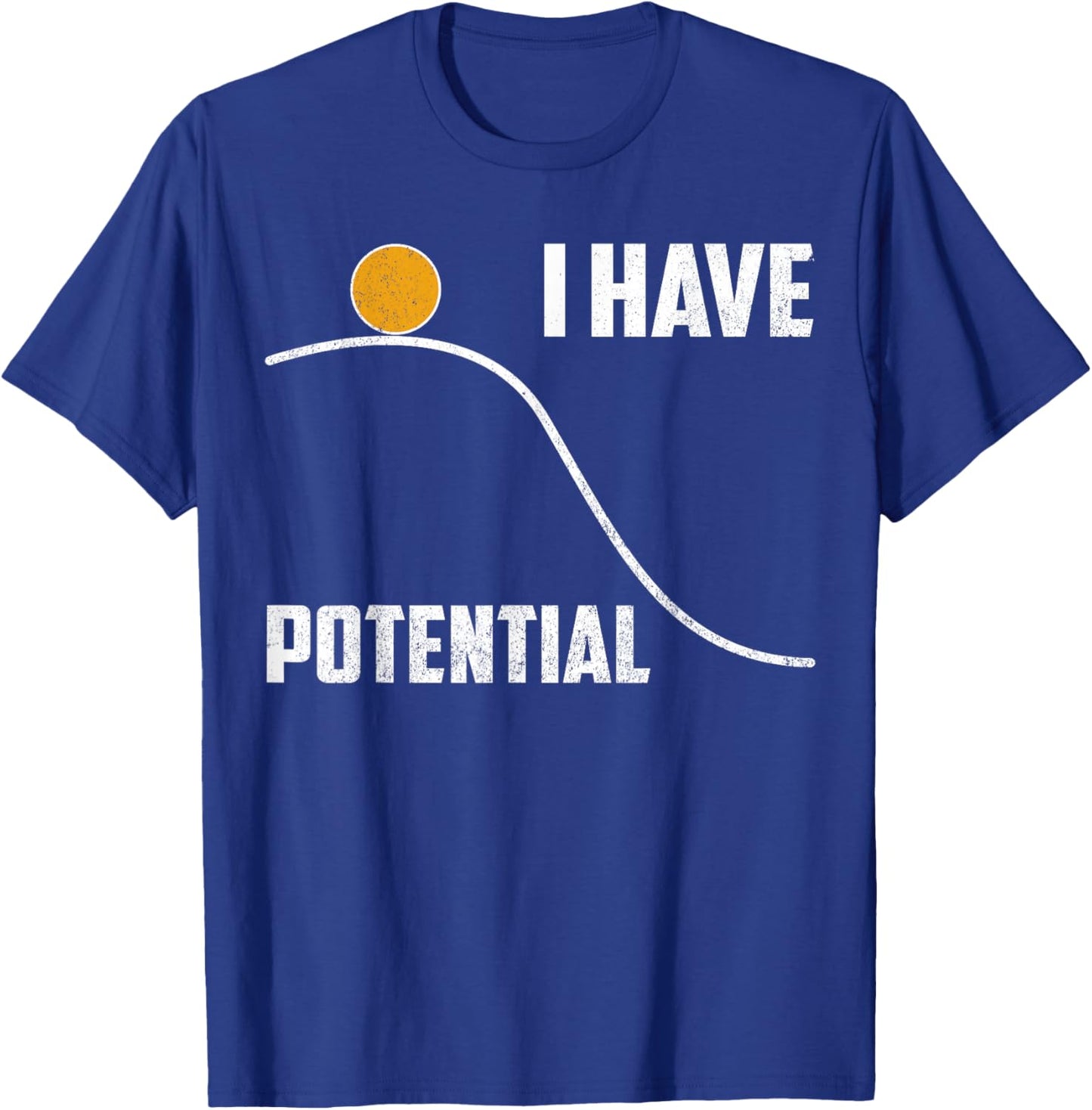 Physics T Shirt I Have Potential Funny Science Teacher Gift T-Shirt - T-Shirt | Royal