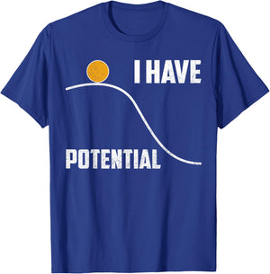 Physics T Shirt I Have Potential Funny Science Teacher Gift T-Shirt - T-Shirt | Royal