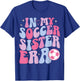 In My Soccer Sister Era Groovy Funny Soccer Sister Women T-Shirt - T-Shirt | Royal