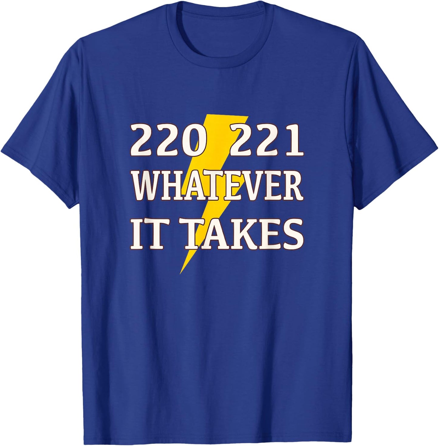220 221 Whatever it Takes Lineman Electrician T-Shirt - T-Shirt | Royal