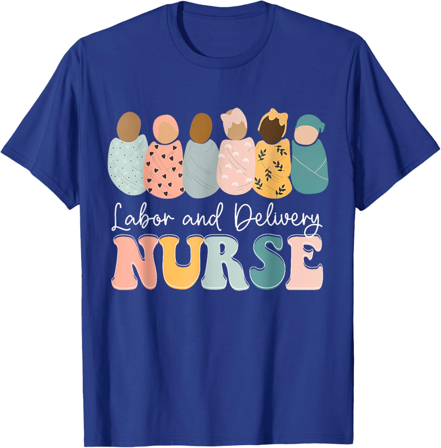 L&D Nurse Labor And Delivery Nursing Nurse Week T-Shirt - T-Shirt | Royal