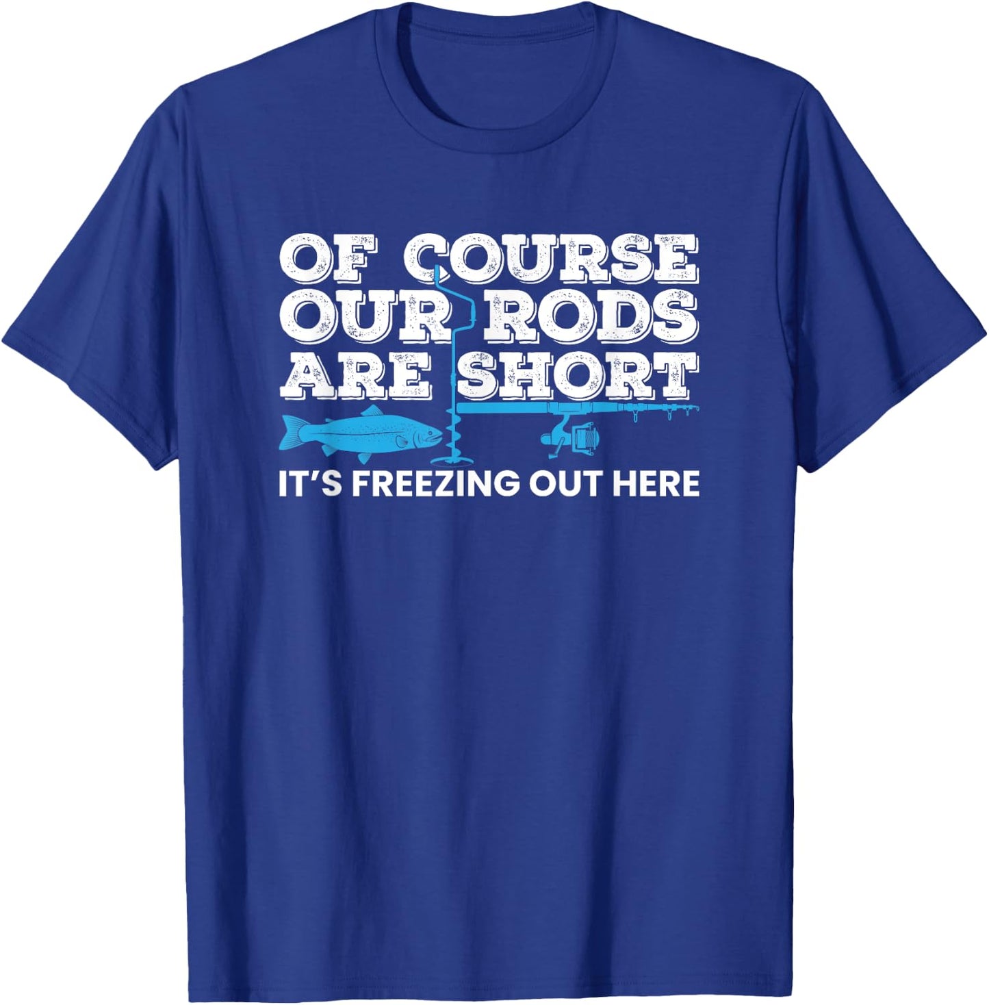 Ice Fishing Short Rods Winter Ice Fishing T-Shirt - T-Shirt | Royal