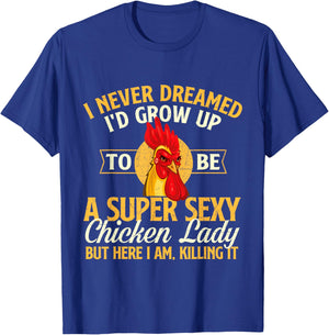 I Never Dreamed I'd Grow Up To Be Chicken Lady - Farm Animal T-Shirt - T-Shirt | Royal