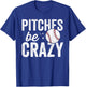 Pitches Be Crazy Adult Mom Mother T-Shirt - T-Shirt | Royal