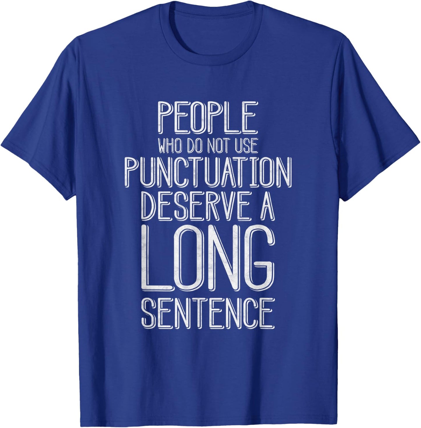 People Who Do Not Use Punctuation Funny Grammar T-Shirt - T-Shirt | Royal