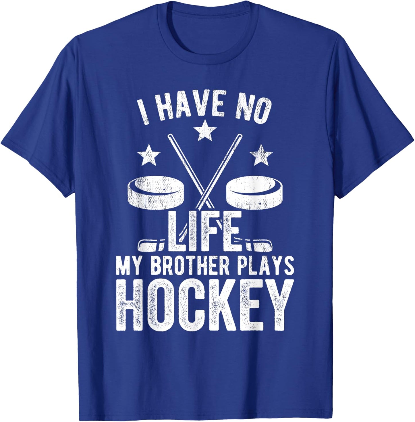 I Have No Life My Brother Plays Hockey Shirt T-Shirt - T-Shirt | Royal
