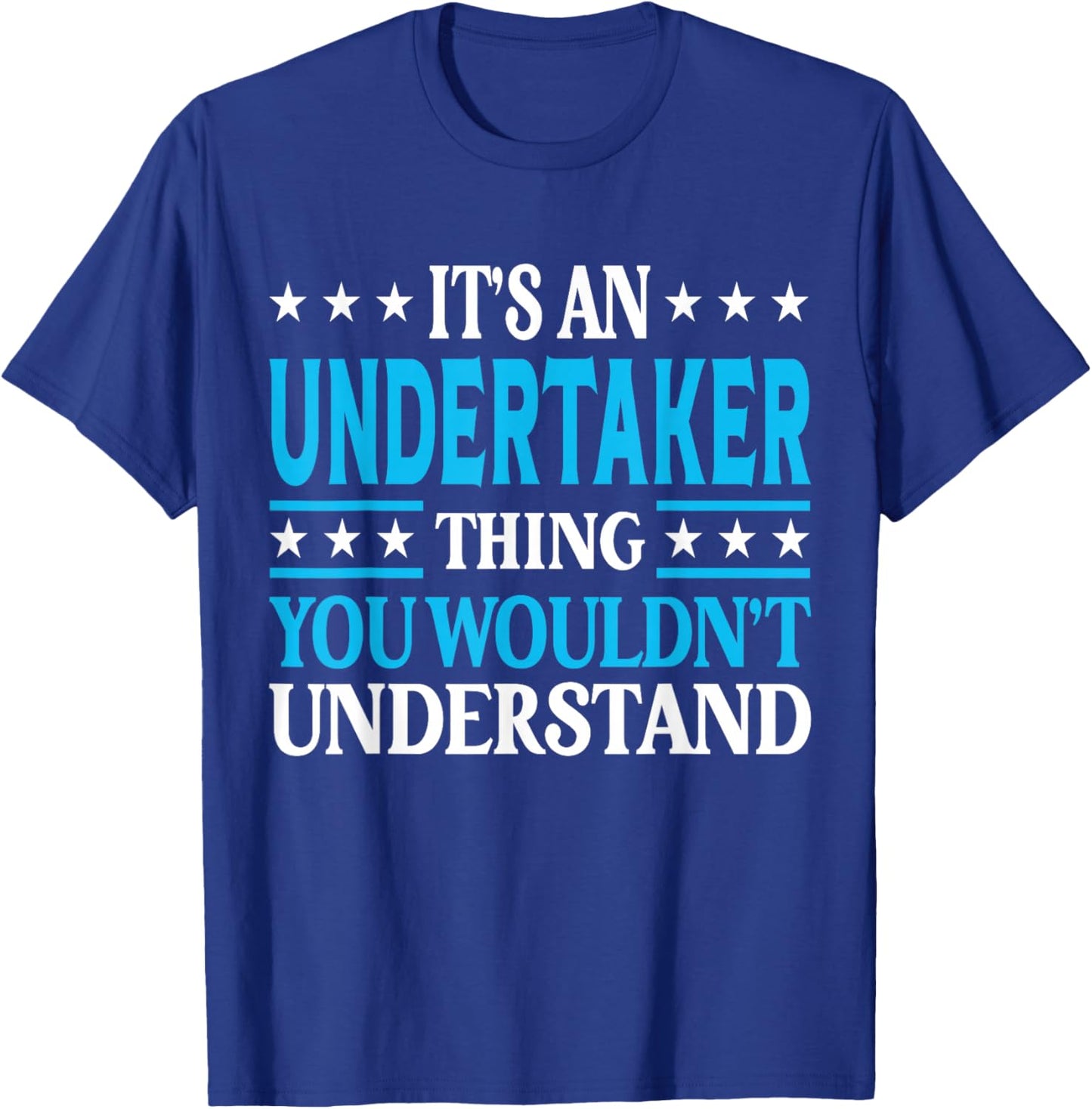 Undertaker Thing Job Title Employee Funny Worker Undertaker T-Shirt - T-Shirt | Royal