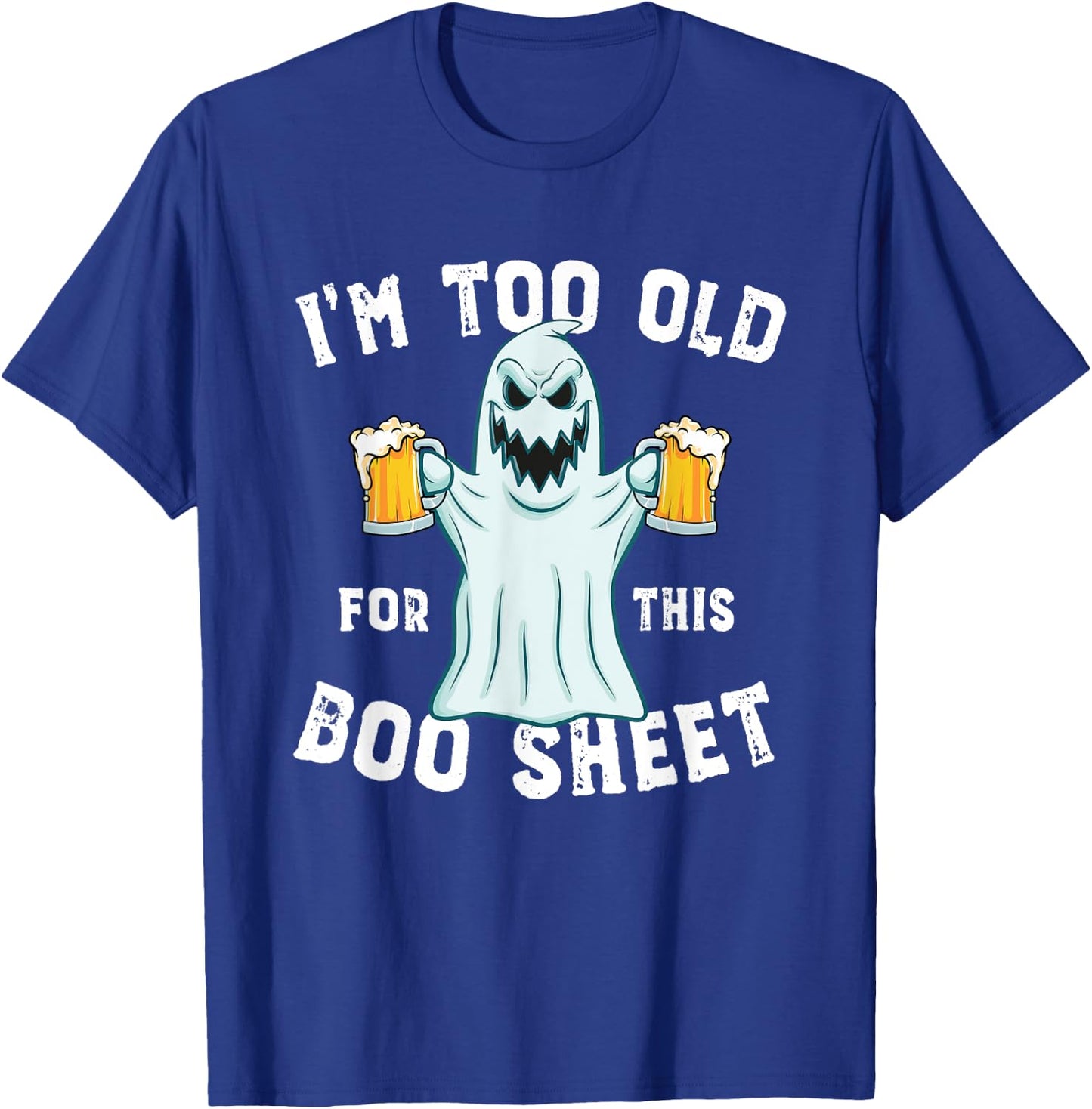 Funny Halloween Beer Ghost I'm too old for this Boo Sheet T-Shirt - T-Shirt | Royal