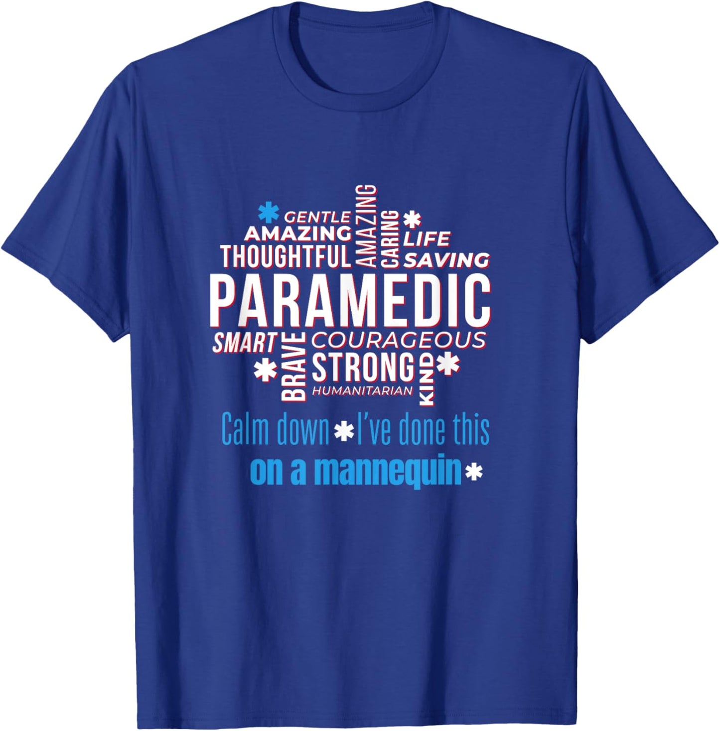 Paramedic First Aid Responder Gifts Calm Down I've Done This On A Mannequin Funny EMT Gag T-Shirt - T-Shirt | Royal