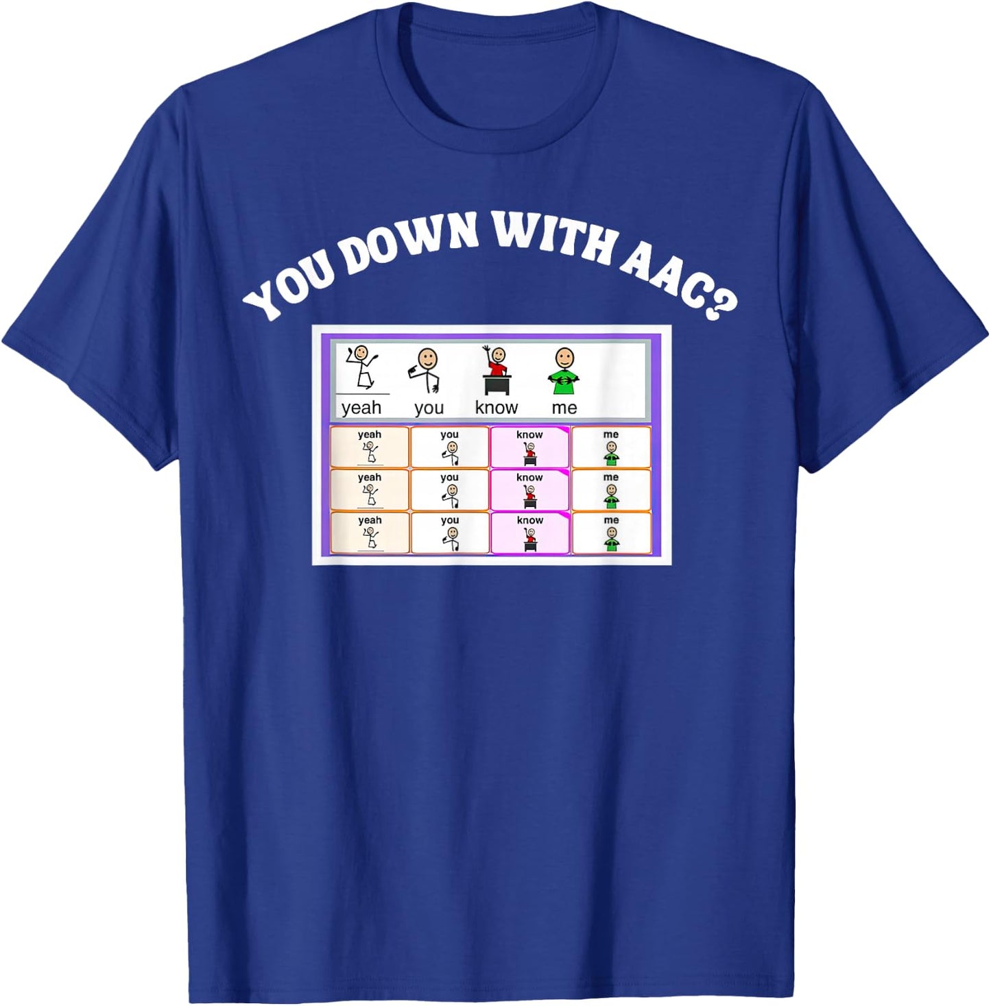AAC Awareness Alternative Communication You Down With ACC T-Shirt - T-Shirt | Royal