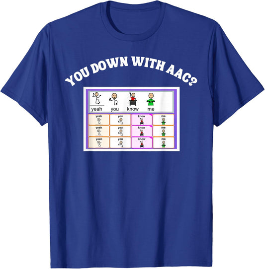 AAC Awareness Alternative Communication You Down With ACC T-Shirt - T-Shirt | Royal