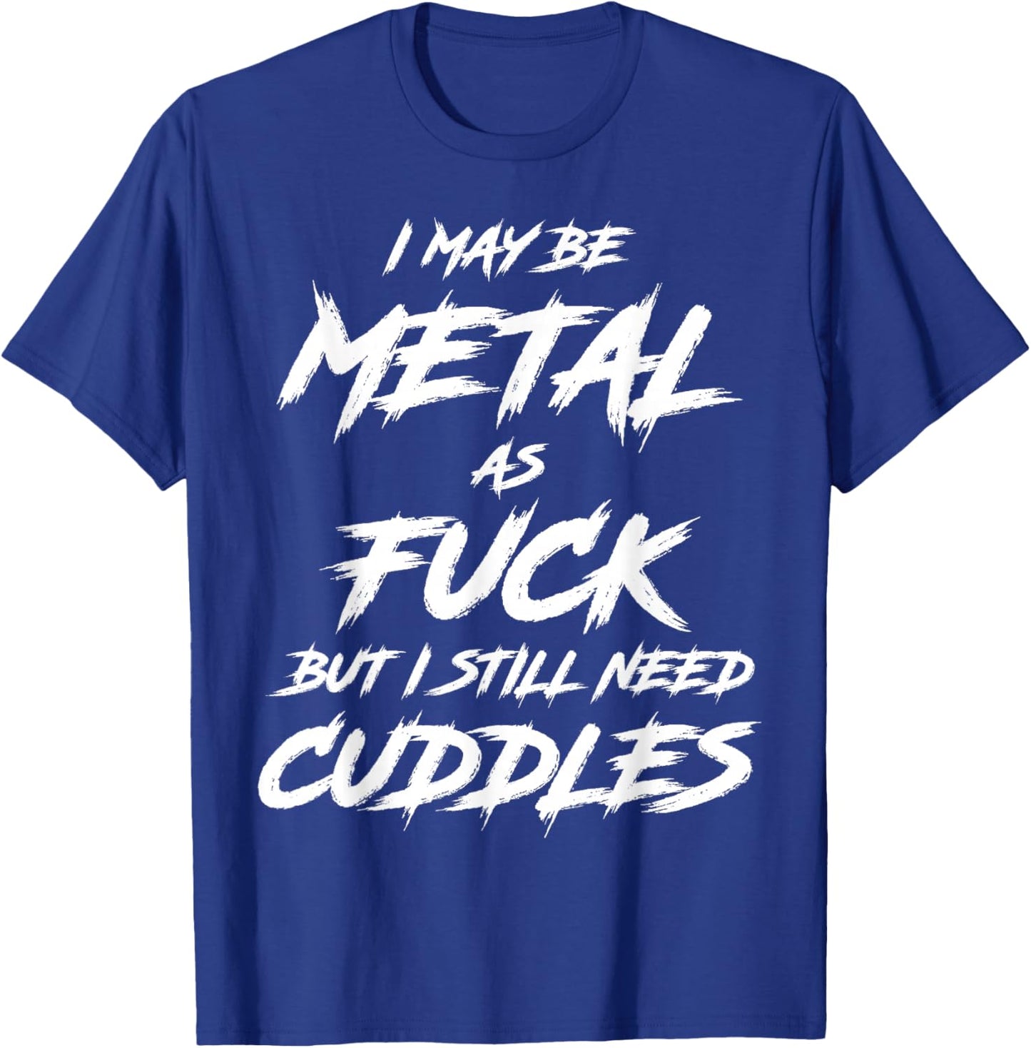 Metal AF But I Still Need Cuddles Metal Fan Funny Metalhead T-Shirt - T-Shirt | Royal
