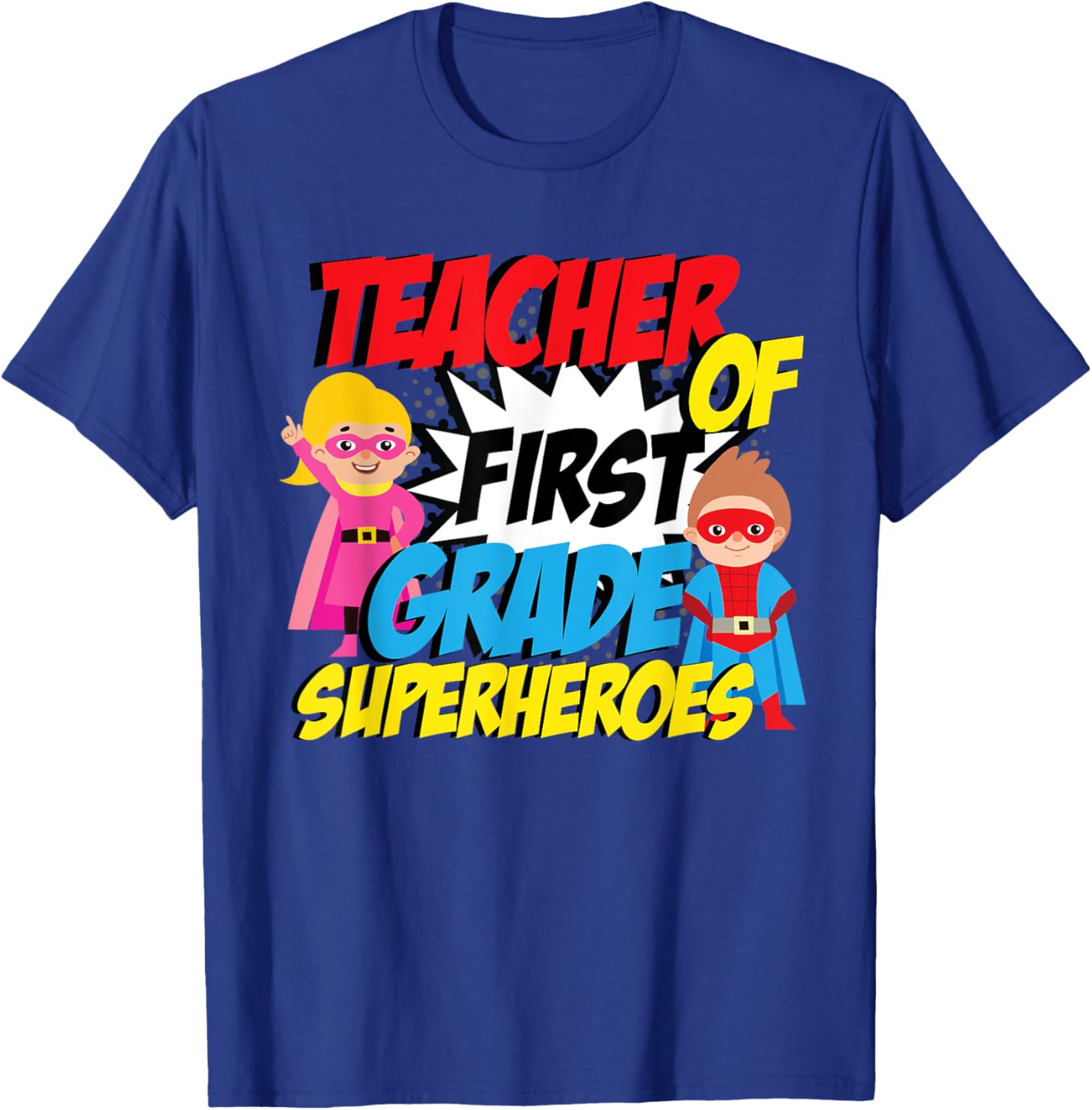 I Teach First Grade Superheroes First Grade Teacher T-Shirt - T-Shirt | Royal