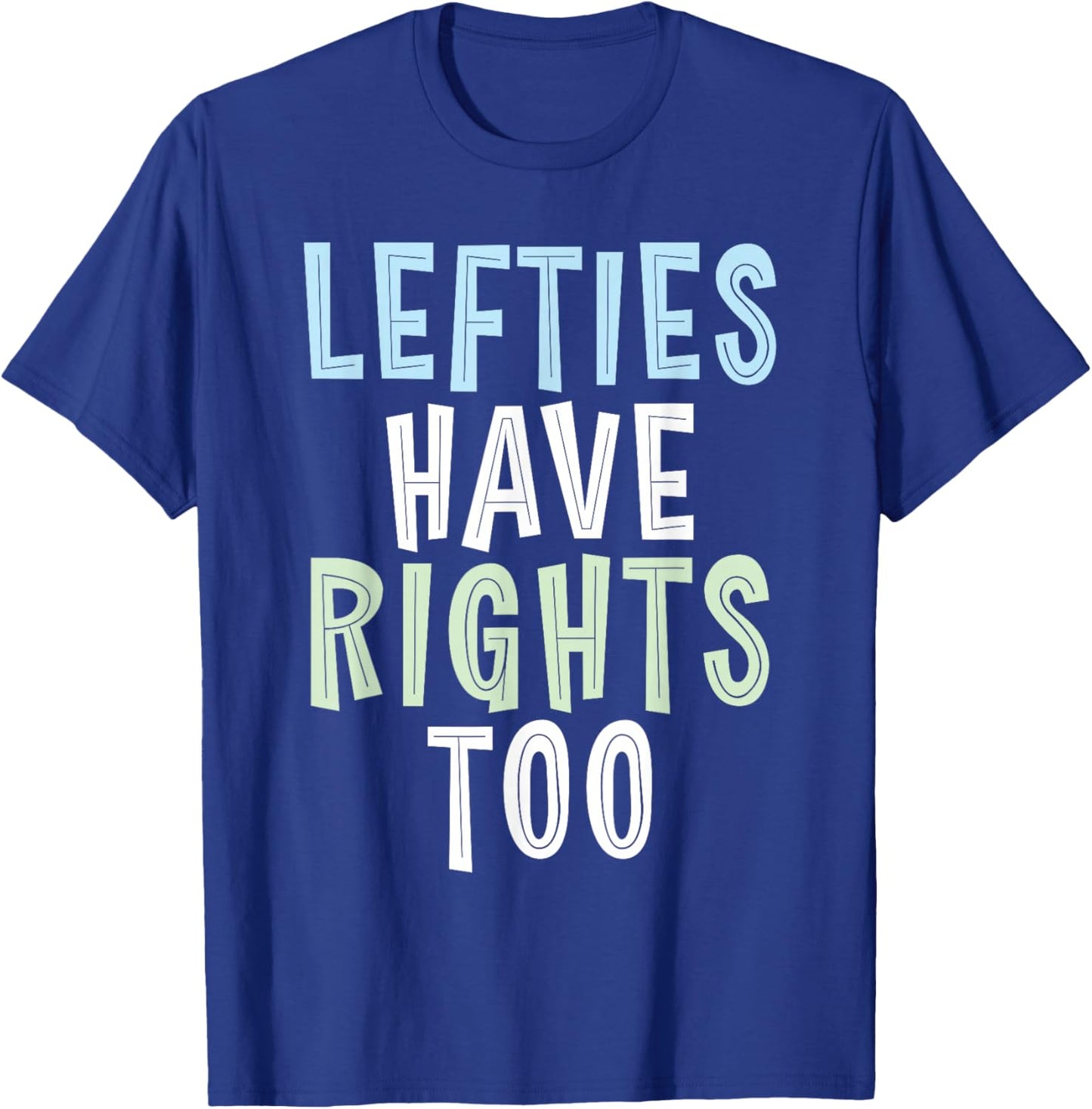 Lefties have Rights too Lefty T-Shirt - T-Shirt | Royal