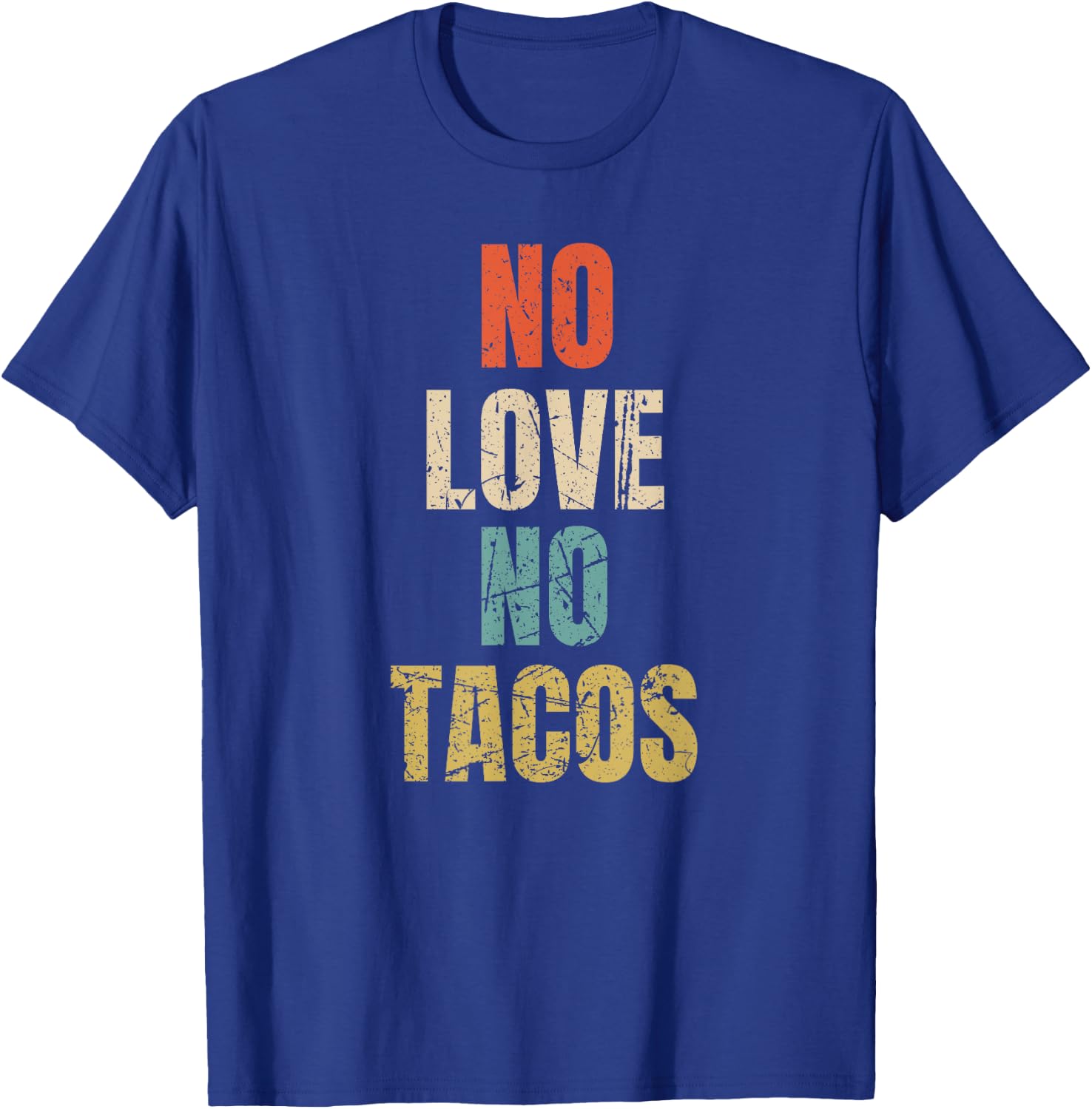 Vintage No Love, No Tacos Text Design T-Shirt - T-Shirt | Royal