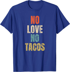 Vintage No Love, No Tacos Text Design T-Shirt - T-Shirt | Royal