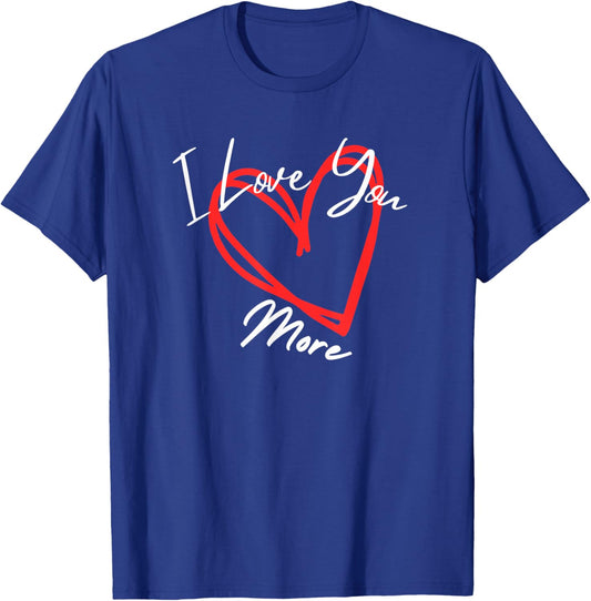 I Love You More Heart Design T-Shirt - T-Shirt | Royal