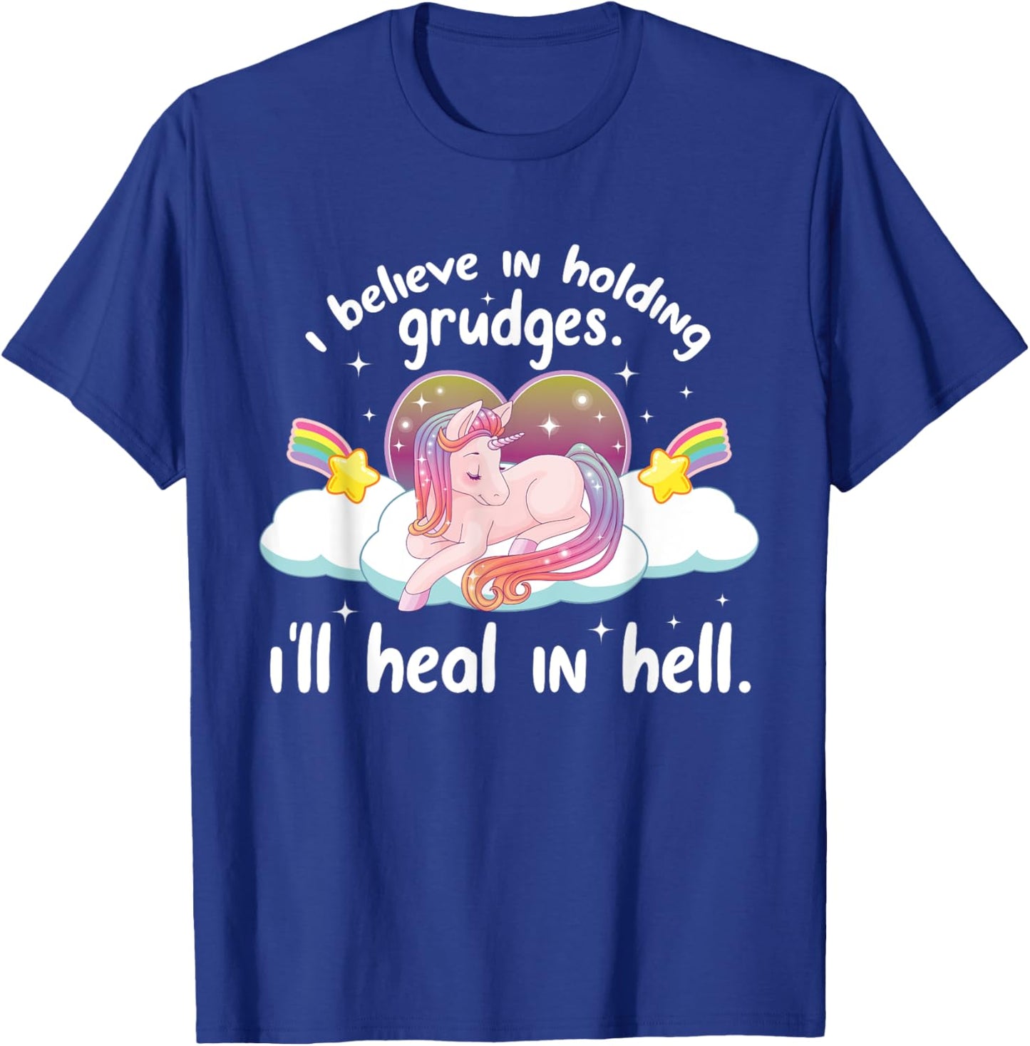 I Believe In Holding Grudges I'll Heal In Hell Cute Unicorn T-Shirt - T-Shirt | Royal