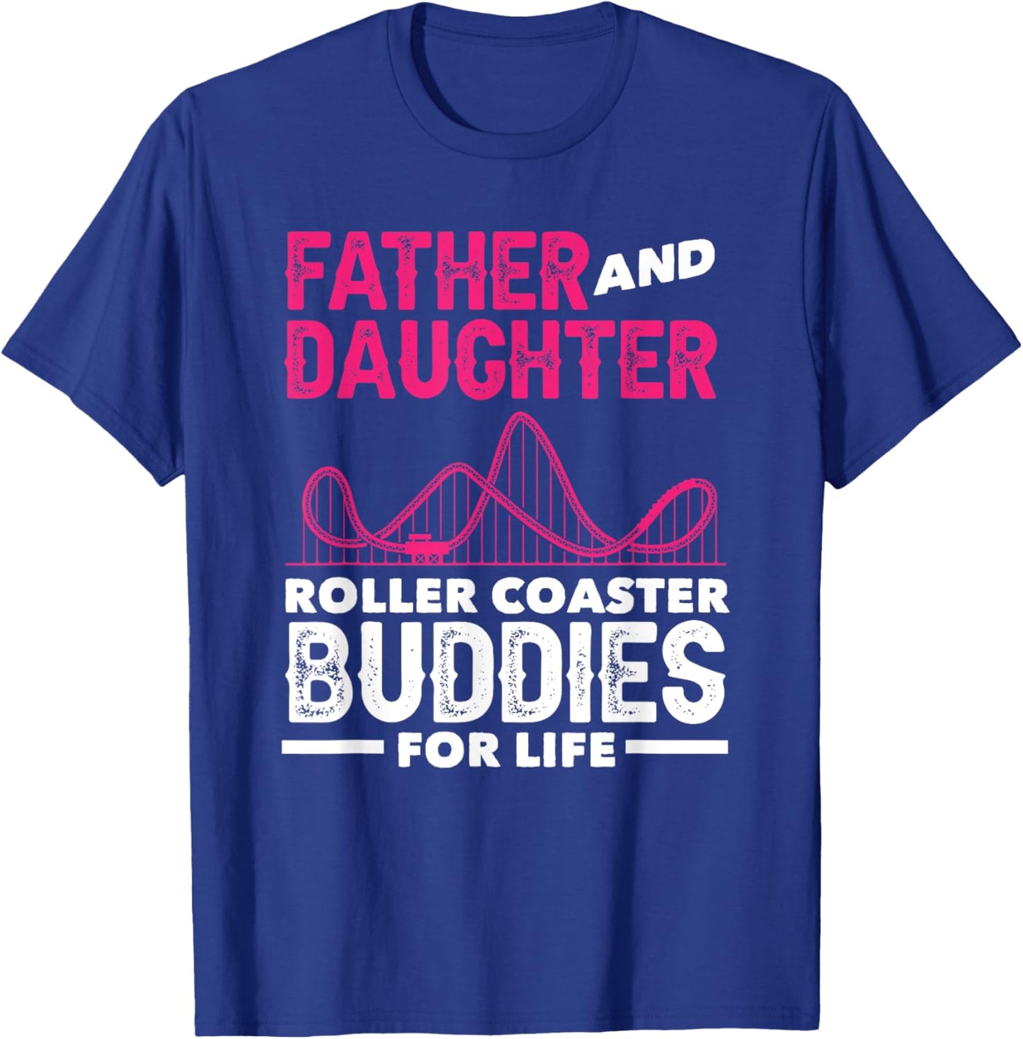 Roller Coaster Father Daughter Buddies Life T-Shirt - T-Shirt | Royal