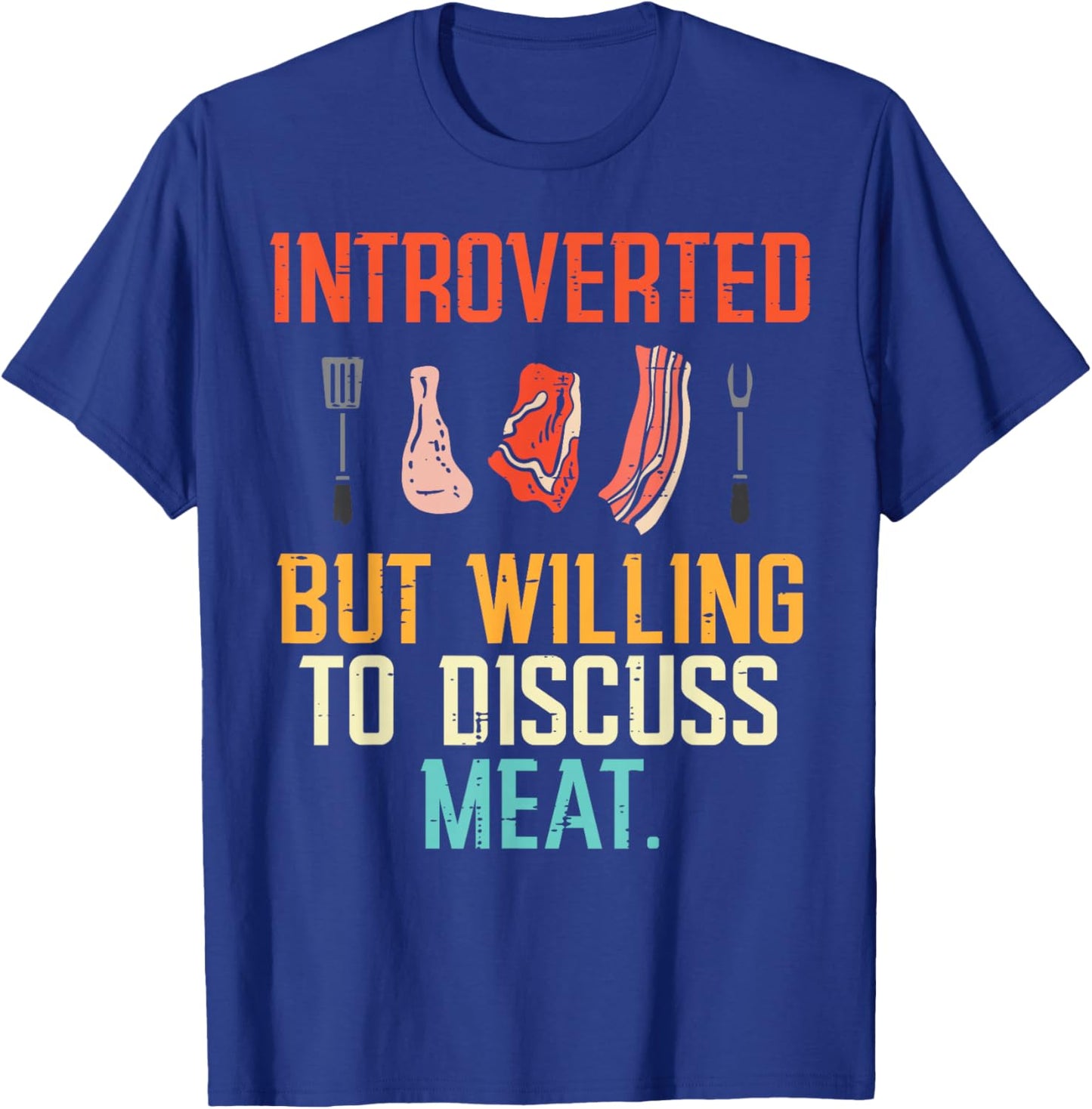 Introverted But Willing Discuss Meat Bbq Barbecue Men Women T-Shirt - T-Shirt | Royal