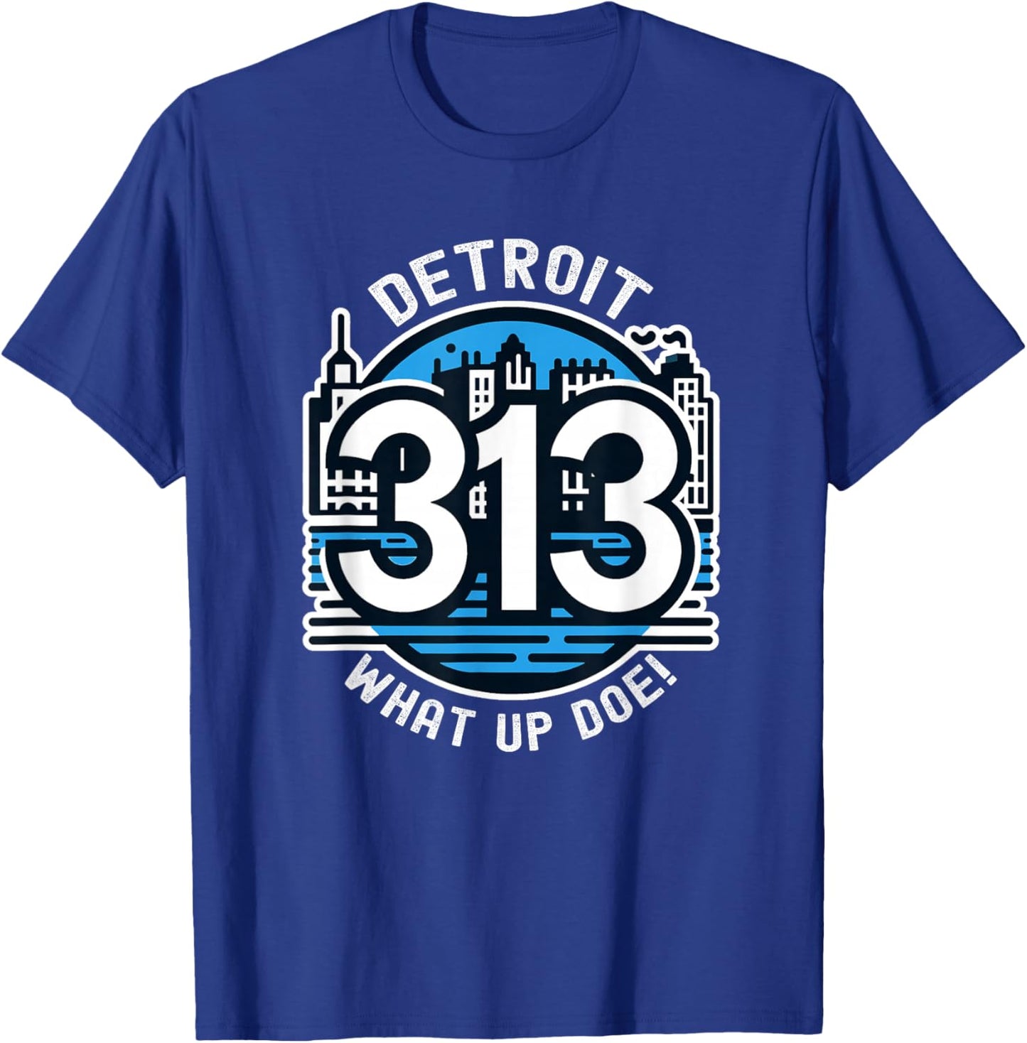 313 Detroit Skyline What Up Doe T-Shirt - T-Shirt | Royal