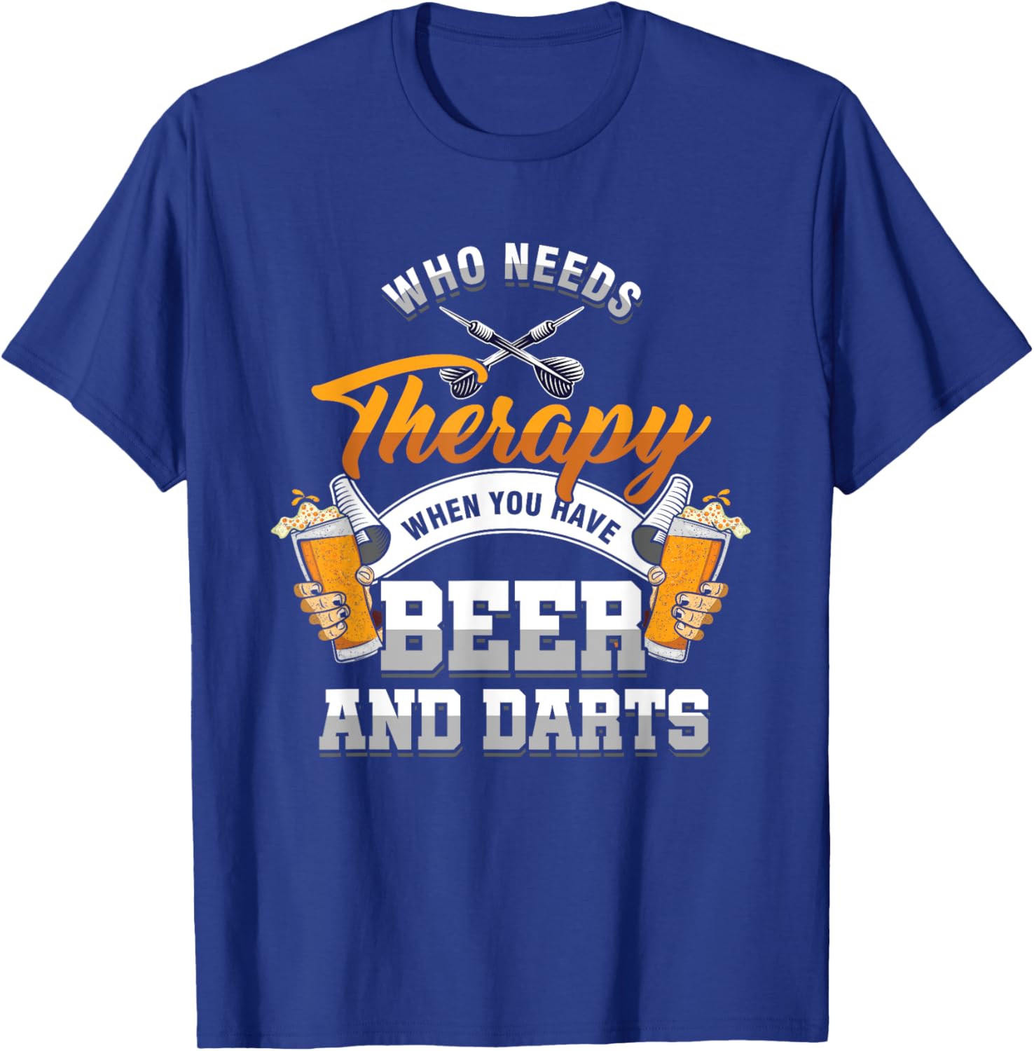 Dart Throwing Who Needs Therapy You Have Beer & Darts T-Shirt - T-Shirt | Royal