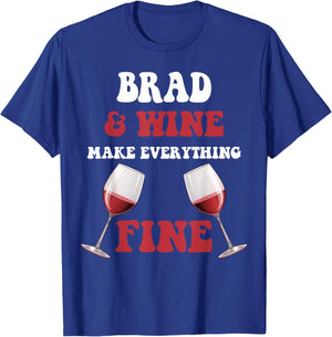 BRAD And Wine Make Everything Fine Name BRAD T-Shirt - T-Shirt | Royal