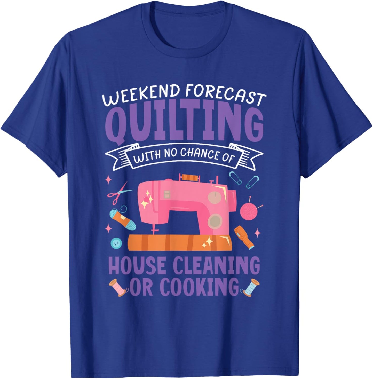 Funny Weekend Forecast Quilting Quilt Sewing Machine Sewer T-Shirt - T-Shirt | Royal