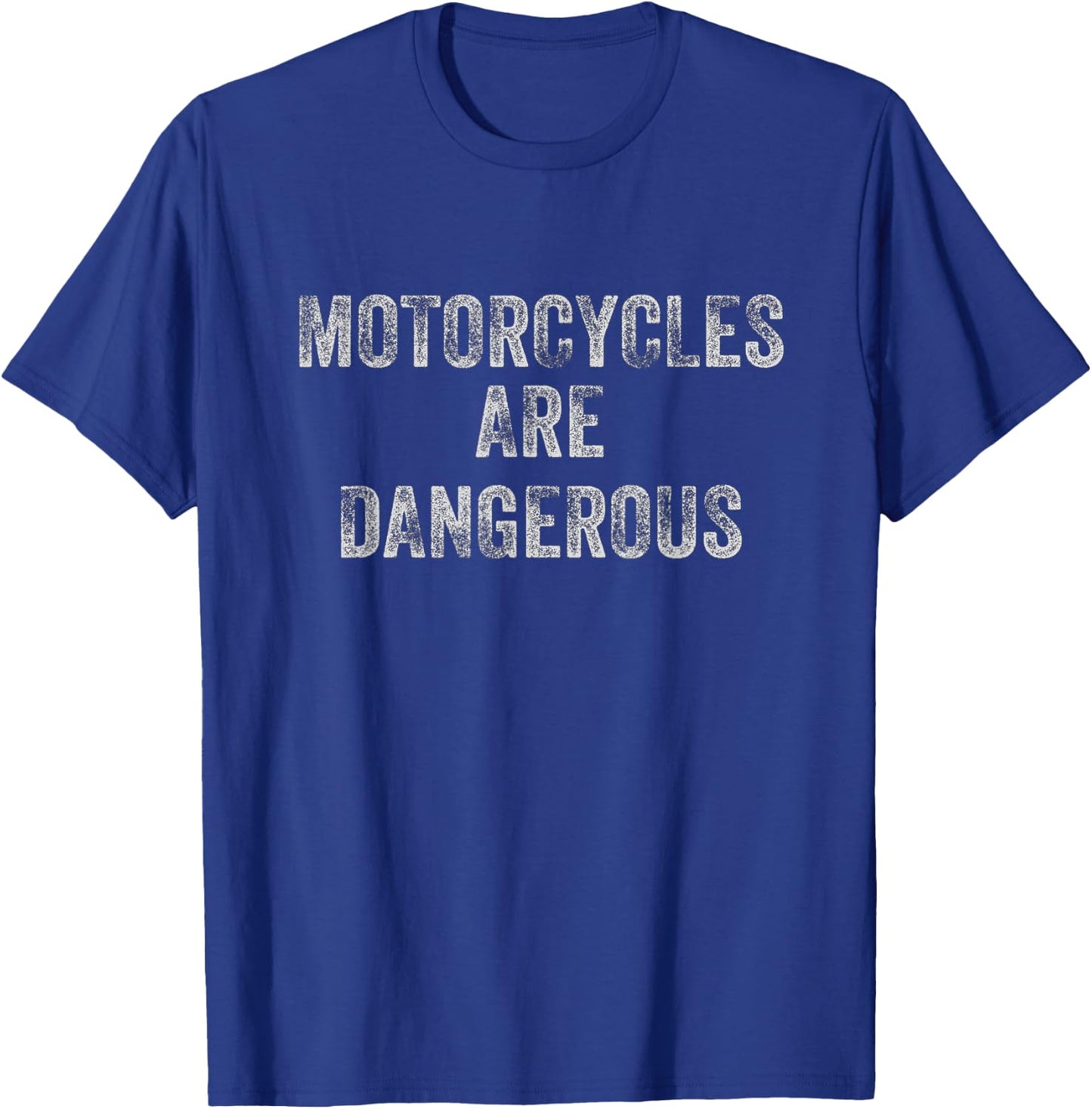 Distressed Retro Vintage Motorcycles Are Dangerous Biker T-Shirt - T-Shirt | Royal