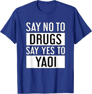 Say No to Drugs Say Yes to Yaoi I Fujoshi Manga T-Shirt - T-Shirt | Royal