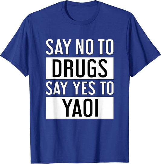 Say No to Drugs Say Yes to Yaoi I Fujoshi Manga T-Shirt - T-Shirt | Royal