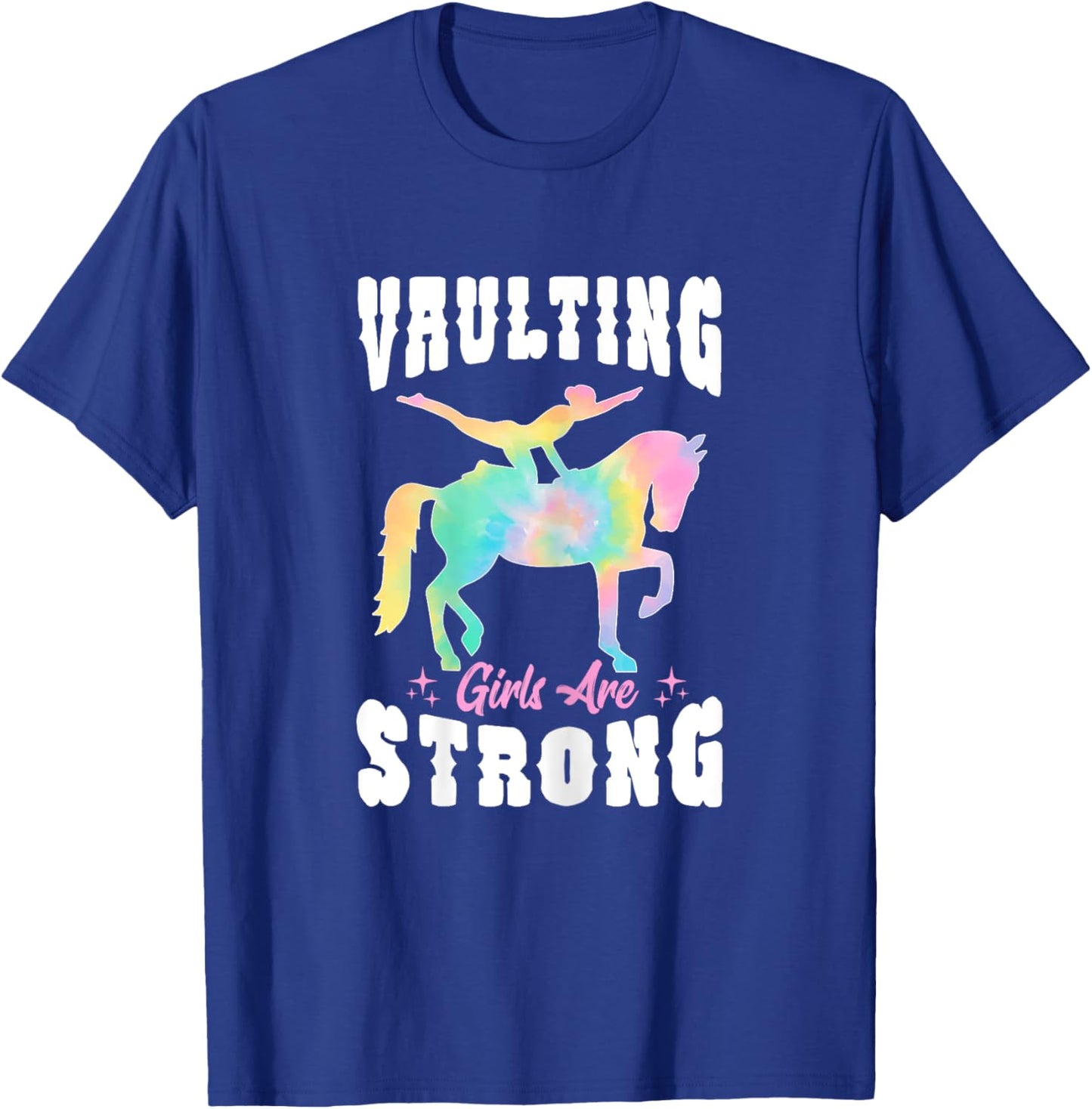 Tie Dye Vaulting Girls Are Strong Riding Equestrian Horse T-Shirt - T-Shirt | Royal