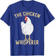 Chicken Whisperer Funny Hen Art Chickens Farmer Farm Animal T-Shirt - T-Shirt | Royal