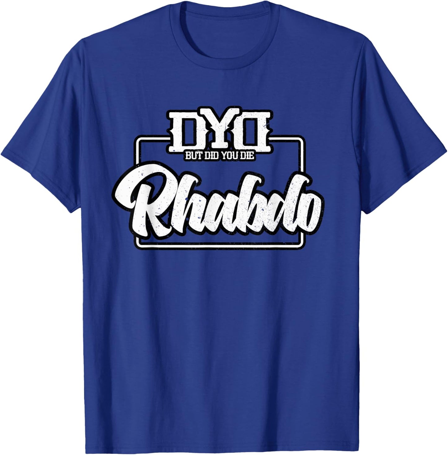 Rhabdo Shirt - But Did You Die - Funny Work Out Gym T-Shirt - T-Shirt | Royal