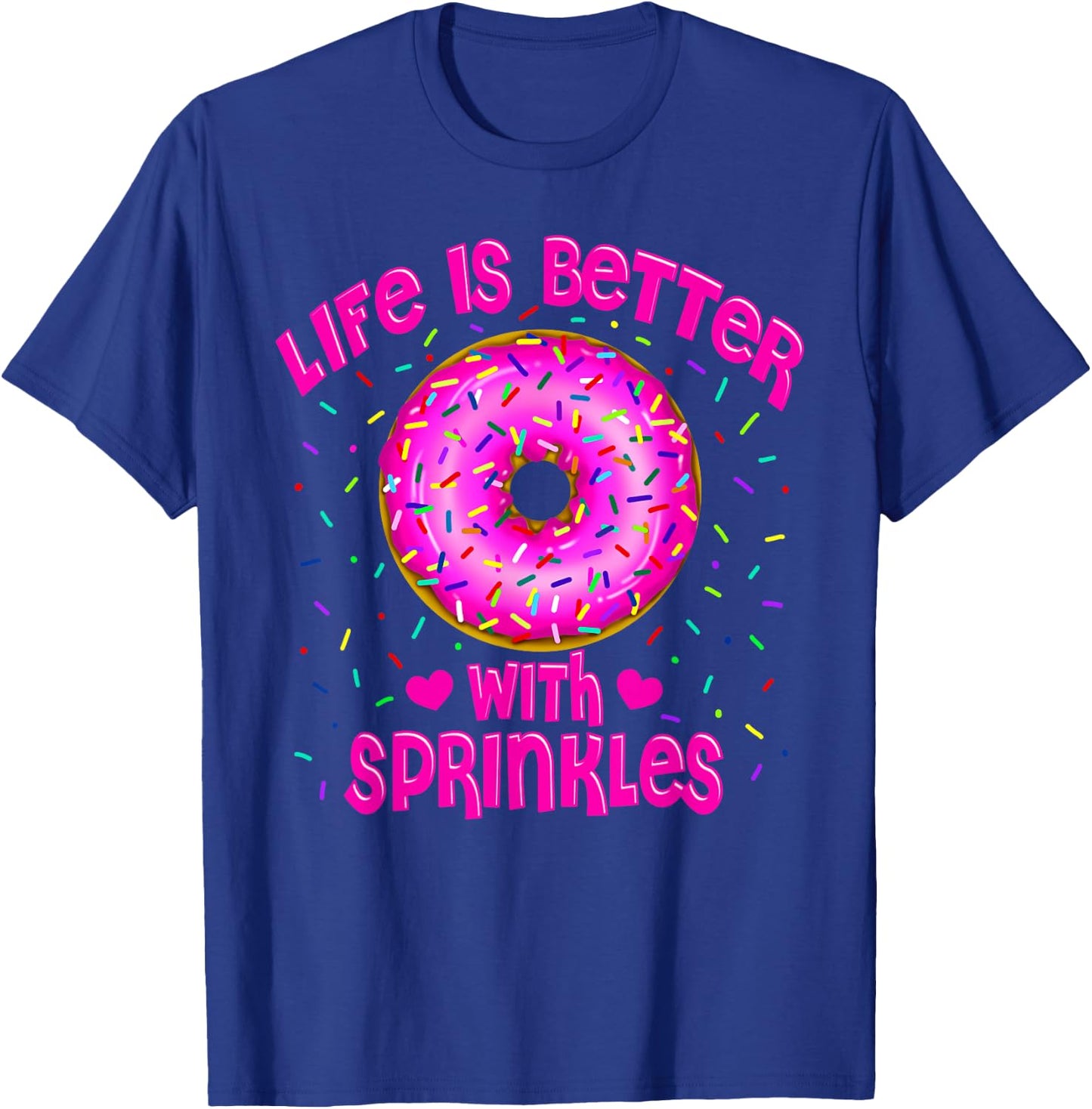 Life Is Better With Sprinkles Pink Donut Sweets lover T-Shirt - T-Shirt | Royal