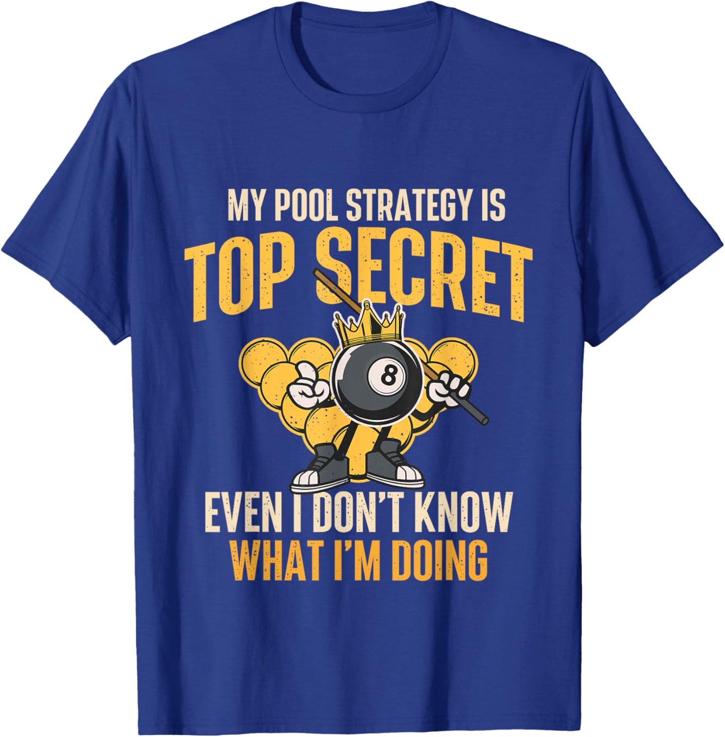 My Pool Strategy Is Top Secret - Billiard Player Game Lover T-Shirt - T-Shirt | Royal