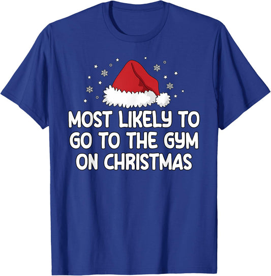 Most Likely To Go To The Gym On Christmas T-Shirt - T-Shirt | Royal