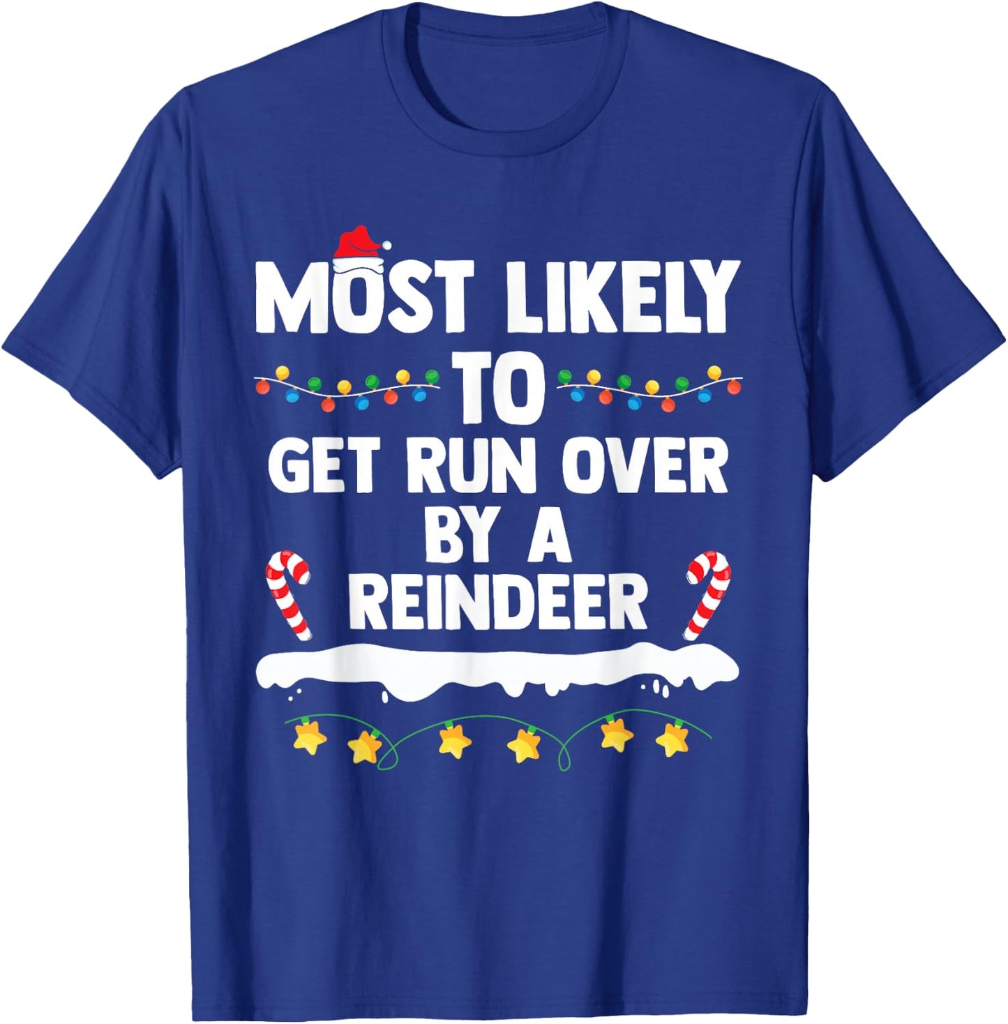 Most Likely To Get Run Over By A Reindeer Family Christmas T-Shirt - T-Shirt | Royal