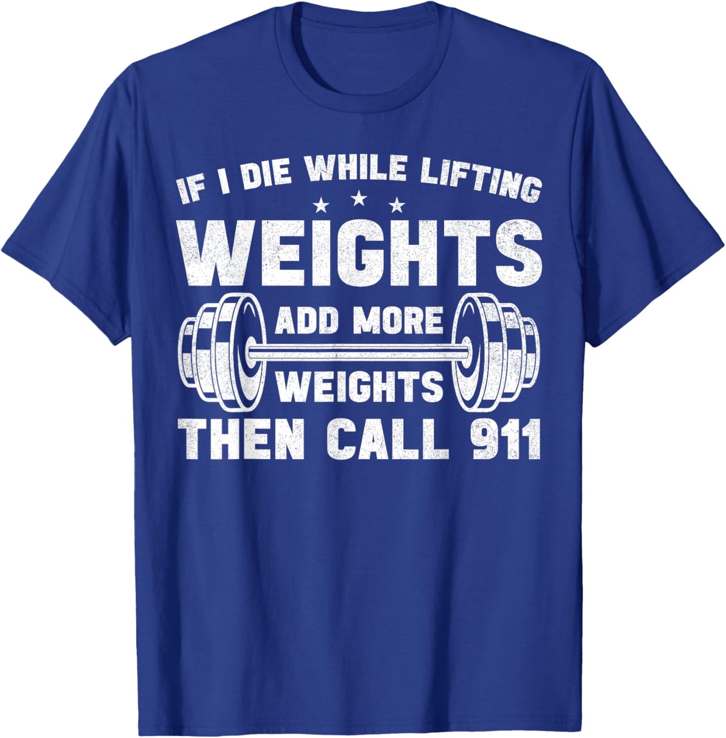 If I Die While Lifting Weights Weightlifting Workout Gym T-Shirt - T-Shirt | Royal