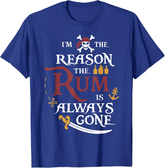 Pirate I'm The Reason The Rum is Always Gone T-Shirt - T-Shirt | Royal