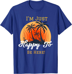 I'm just happy to be here. T-Shirt - T-Shirt | Royal