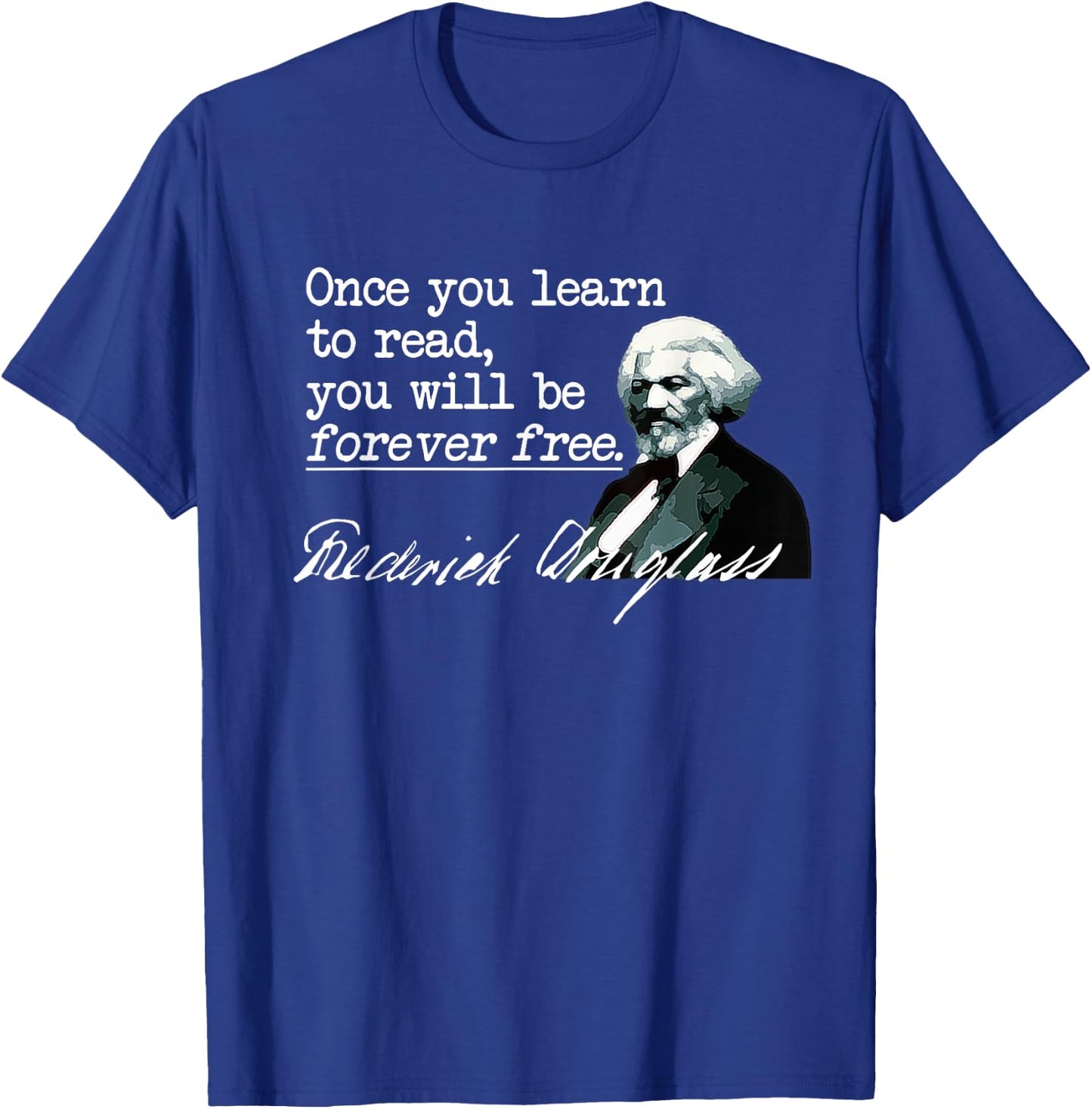 Literacy Shirt - Learn to Read Forever Free, Famous Quote T-Shirt - T-Shirt | Royal
