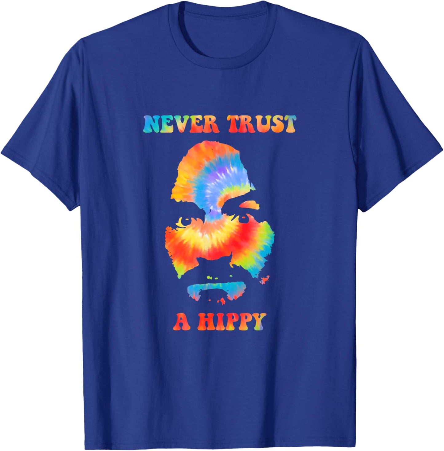 Never Trust A Hippy Funny Apparel T-Shirt - T-Shirt | Royal