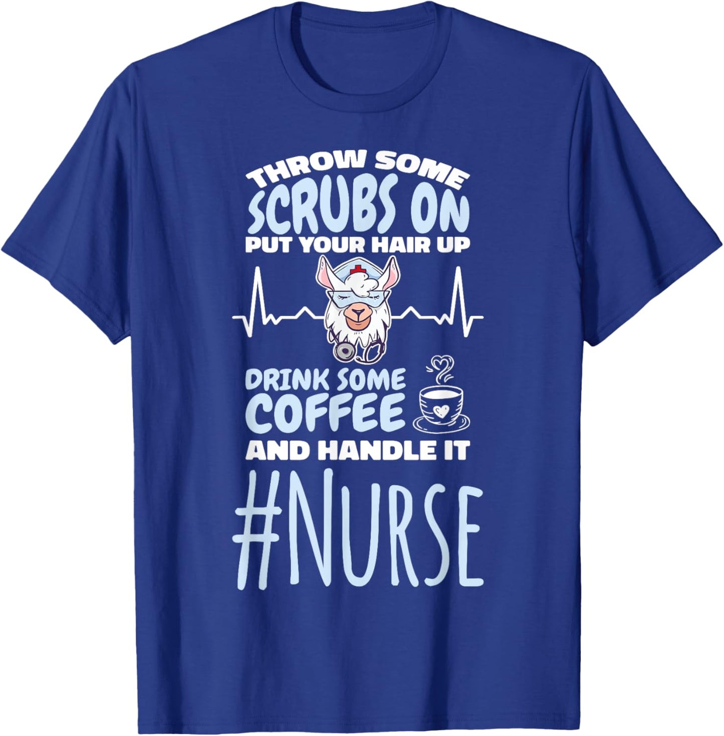 Nurse Throw Some Scrubs On and Handle It Llama T-Shirt - T-Shirt | Royal