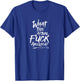 What The Actual Fuck, America? Protest T-Shirt - T-Shirt | Royal